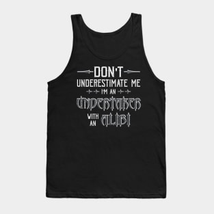 Funny Undertaker Alibi Saying Tank Top